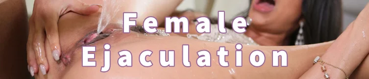 Female Ejaculation